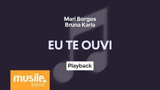 Mari Borges e Bruna Karla  Eu Te Ouvi  Playback com Letra [upl. by Ynaiffit]