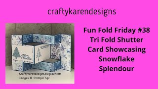 Fun Fold Friday 38  Snowflake Splendour Tri Fold Shutter Card [upl. by Chae]