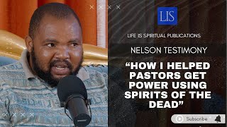 LIFE IS SPIRITUAL PRESENTS NELSONS STORY quotI HELPED PASTORS GAIN POWER USING SPIRITS OF THE DEAD [upl. by Hillery432]