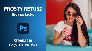 PROSTY RETUSZ  Jak retuszować portret  Separacja Częstotliwości Photoshop 14 by Kubelkowaty [upl. by Allesig]