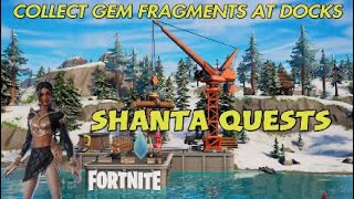 Shanta Quests Collect gem fragments at docks Fortnite Chapter 3 Season 1 [upl. by Kalbli]