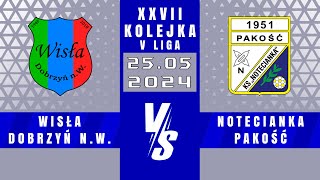 V LIGA  Wisła Dobrzyń NW  Notecianka Pakość  2  0 [upl. by Dixil]