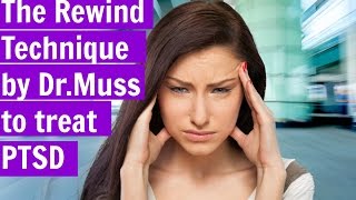 PTSD Treatment  Post Traumatic Stress Disorder The Rewind Technique by Dr Muss [upl. by Enelra]