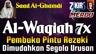 Surat Al WAQIAH 7x  dengarkan hutang lunas  Rezeki datang dari berbagai arah By Saad Al Ghamdi [upl. by Anyad635]