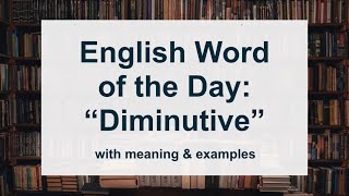 English Word of the Day “Diminutive” with Meaning amp Examples  English Learning Podcast [upl. by Rubina]