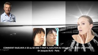 COMMENT RAJEUNIR A 50 ou 60 ANS  FAUT IL AJOUTER DU VOLUME OU FAIRE UN LIFTING  DR J BUIS  Paris [upl. by Inanaup]