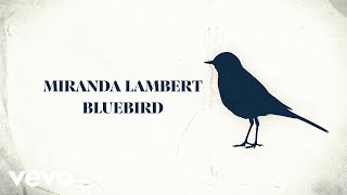 Miranda Lambert  Bluebird Lyric Video [upl. by Eeliah972]