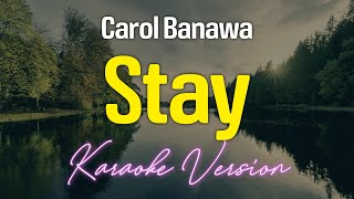 STAY  Carol Banawa KARAOKE Version [upl. by Onitselec]