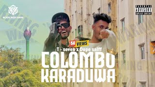 Colombo Karaduwa  කොළඹ කරඩුව Official Music Video  DOPE SNIFF x T SEVEN [upl. by Ahsikcin]