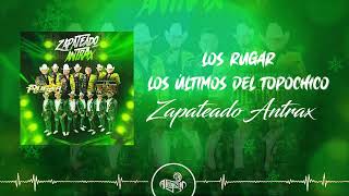 Los Rugar x Los Últimos del Topochico  Zapateado Antrax 2024 [upl. by Aliakim]