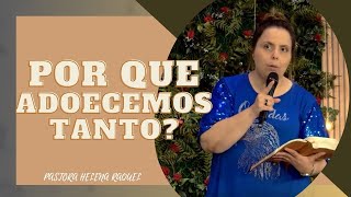 Pastora Helena Raquel  Por que estamos adoecendo tanto  Mensagem [upl. by Enylhsa]