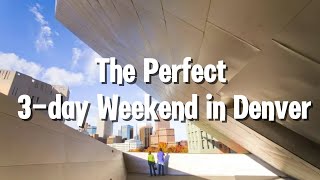 The Perfect 3day Weekend in Denver [upl. by Nnuahs]