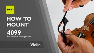 How to mount the DPA 4099 Instrument Mic on a violin with a clip [upl. by Zeuqcaj109]