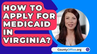 How To Apply For Medicaid In Virginia  CountyOfficeorg [upl. by Ehrman]