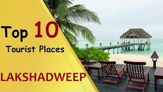 quotLAKSHADWEEPquot Top 10 Tourist Places  Lakshadweep Tourism [upl. by Thesda563]