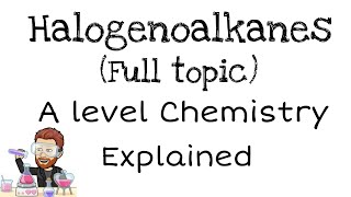 Halogenoalkanes  A level Chemistry [upl. by Remot305]