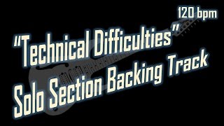 Technical Difficulties Solo Section Backing Track [upl. by Yartnod449]