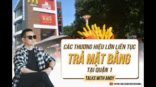 CÁC THƯƠNG HIỆU LỚN LIÊN TỤC TRẢ MẶT BẰNGTẠI QUẬN 1 AndyNguyen AndyChannel realestate trending [upl. by Vevina]