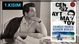 Cengiz Aytmatov CENGİZ HANA KÜSEN BULUT Sesli Kitap 1Kısım [upl. by Tarr]