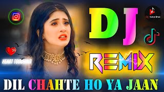 Dil Chahte Ho Ya Jaan Chahte Ho 💕 Dj Remix 💕Jubin Nautiyal New Hindi Dj Song 🥀❤️ Dj Vishal Bhai [upl. by Lacefield]