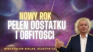 NOWY ROK PEŁEN DOSTATKU I OBFITOŚCI  jak tego dokonać  M Bielak [upl. by Neram]