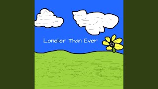 Lonelier Than Ever [upl. by Nessej]