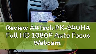 Review A4Tech PK940HA Full HD 1080P Auto Focus Webcam [upl. by Tertia]