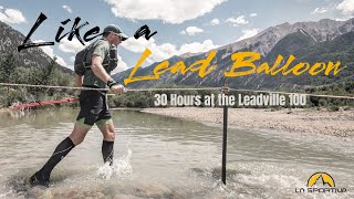 Like a Lead Balloon 30 Hours at the Leadville 100 [upl. by Ninnahc]