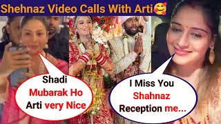 Shehnaz Gill Congratulation With Arti Singh shahnaz Video Call After Artis Married With Dipak [upl. by Town]