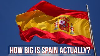 Spain 101  How Big Is Spain Actually [upl. by Dick]