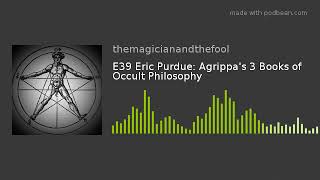 E39 Eric Purdue Agrippas 3 Books of Occult Philosophy [upl. by Amyaj35]