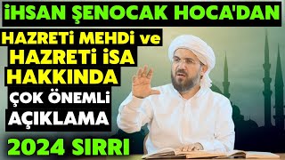 İhsan Şenocak Hocadan HzMehdi ve Hzİsa Hakkında Şok Açıklama Mehdinin Geleceğine İnanmayanlara [upl. by Teferi]