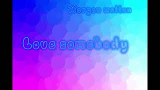 Love somebody Morgan wallen [upl. by Mathias924]