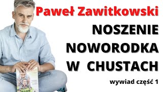 Paweł Zawitkowski o czwartym trymestrze i noszeniu w chustach noworodka Część 1 [upl. by Anej80]