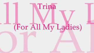 Trina For All My Ladies [upl. by Netsua]