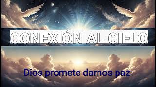 Dios promete darnos paz  Conexión al cielo [upl. by Ecnarolf]