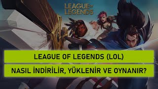 League of Legends LoL Nasıl İndirilir Yüklenir ve Oynanır [upl. by Eislehc6]