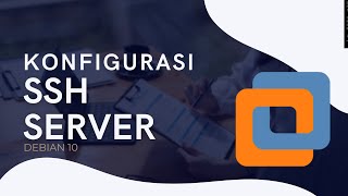 KONFIGURASI SSH SERVER DI DEBIAN 10 VMware [upl. by Jr]