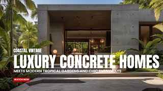 Elevate Your Space Explore Luxury Concrete Homes with Coastal Vintage amp Modern Tropical Styles [upl. by Yttocs298]