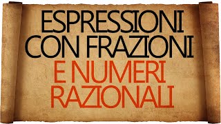 Espressioni con le Frazioni e Numeri Razionali [upl. by Ethyl]