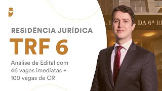 Residência Jurídica TRF 6  Análise de Edital com 46 vagas imediatas  100 vagas de CR [upl. by Maguire]