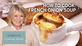 How to Make Martha Stewarts French Onion Soup  Marthas Cooking School  Martha Stewart [upl. by Blithe258]