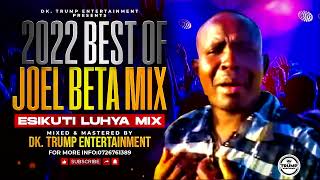 2022 LUYHA MIX BEST OF JOEL BETA ISUKUTI MIX BY DK TRUMP ENT [upl. by Domineca]