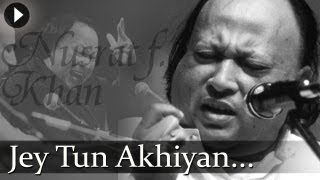 Jay Tu Akhiyan  Nusrat Fateh Ali Khan  Top Qawwali Songs [upl. by Corin378]