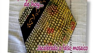 JACALERADO O FALSO MOSAICO Parte 13 [upl. by Einahpet666]