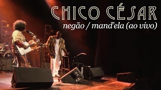 Chico César  Negão  Mandquotela Ao Vivo [upl. by Moraj]