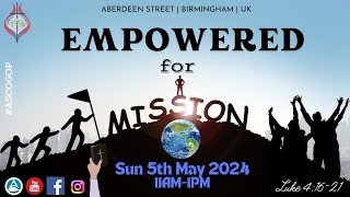 Empowered for Mission  Sunday 5th May 24 [upl. by Suiremed]