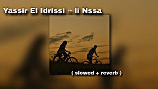 Yassir El Idrissi  LI NSSA  W Mazal Rani nbghiha و مزال راني نبغيها   slowed  reverb [upl. by Kaden]