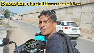 Basistha chariali flyover to six mile flyover guwahati  Jayanagar Guwahati Assam India 🇮🇳 [upl. by See]