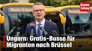 Ungarn GratisBusse für Migranten nach Brüssel  kronetv NEWS [upl. by Enidanreb]